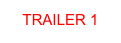 TRAILER 1